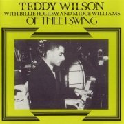 Teddy Wilson with Billie Holiday and Midge Williams - Of Thee I Swing (1990)