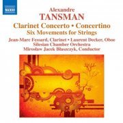 Jean-Marc Fessard, Laurent Decker, Silesian Chamber Orchestra, Mirosław Jacek Błaszczyk - Tansman: Clarinet Concerto - Concertino (2011)