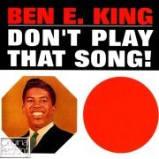 Ben E. King - Don’t Play That Song! (1962) [Remastered 1996 & 2014]