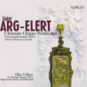 Elke Völker - Sigfrid Karg-Elert: Ultimate Organ Works Vol. 5 (2006) [SACD]