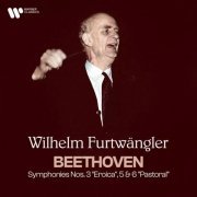 Wilhelm Furtwängler - Beethoven: Symphonies Nos. 3 "Eroica", 5 & 6 "Pastoral" (2023)