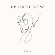 Us The Duo - Up Until Now (2020)