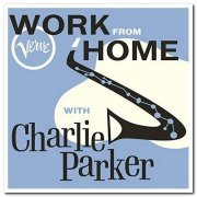 Charlie Parker - Work From Home with Charlie Parker (2020)