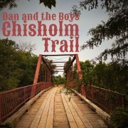 Dan and the Boys - Chisholm Trail (2024) [Hi-Res]