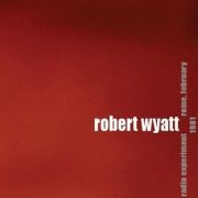 Robert Wyatt - Radio Experiment Rome, February 1981 (2009)