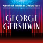 VA - Greatest Musical Composers: George Gershwin (2023)