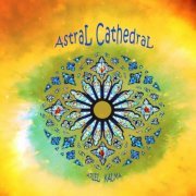 Ariel Kalma - Astral Cathedral (2017) [Hi-Res]