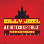 Billy Joel - A Matter of Trust: The Bridge To Russia (2014)