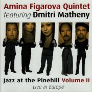 Amina Figarova Quintet feat. Dmitri Matheny - Jazz at the Pinehill Vol. II (2003)