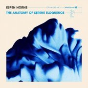 Espen Horne - The Anatomy Of Serene Eloquence (2023)