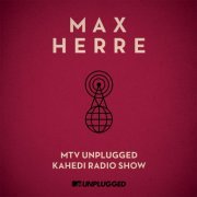 Max Herre - MTV Unplugged Kahedi Radio Show (Deluxe Version) (2013)