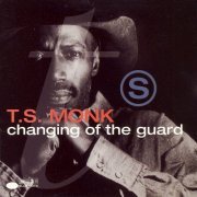 T.S. Monk - Changing Of The Guard (1993)