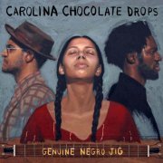 Carolina Chocolate Drops - Genuine Negro Jig (2019) [Hi-Res]