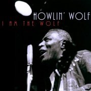Howlin' Wolf - I Am The Wolf (2010)