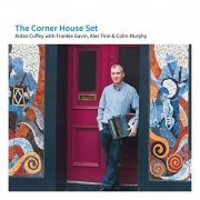 Aidan Coffey - The Corner House Set (feat. Frankie Gavin, Alec Finn & Colin Murphy) (2016)