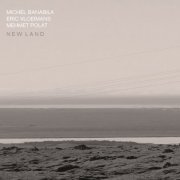 Michel Banabila, Eric Vloeimans, Mehmet Polat - New Land (2017) [Hi-Res]