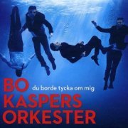 Bo Kaspers Orkester - Du borde tycka om mig (2012)