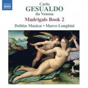 Delitiae Musicae, Marco Longhini - Gesualdo: Madrigals Book 2 (2010)