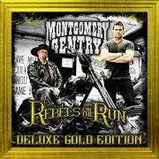 Montgomery Gentry - Rebels on the Run (Deluxe Gold Edition) (2011)