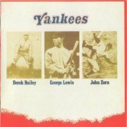 Derek Bailey, George Lewis, John Zorn - Yankees (1992)