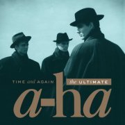 a-ha - Time And Again: The Ultimate a-ha (Remastered) (2016) [Hi-Res]