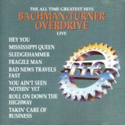 Bachman-Turner Overdrive - The All Time Greatest Hits Live (1990)