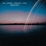 Brian Eno, Moebius, Roedelius, Plank - Begegnungen II (1985)