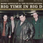 Memo Gonzalez & The Bluescasters - Big Time in Big D (2008)