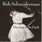 Rob Schneiderman - Dancing in the Dark (1997)
