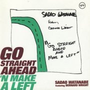 Sadao Watanabe - Go Straight Ahead 'N Make A Left (1997)