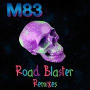 M83 - Road Blaster (Remixes) (2016)