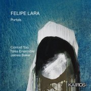 Conrad Tao, Talea Ensemble, James Baker - Felipe Lara: Portals (2024) [Hi-Res]