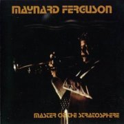 Maynard Ferguson - Master of the Stratosphere (1997)