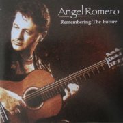 Angel Romero - Remembering The Future (1996)