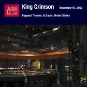 King Crimson - 2003-11-07 Pageant Theatre, St. Louis, Missouri (2020)