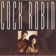 Cock Robin - The Promise You Made (1997)