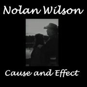 Nolan Wilson - Cause & Effect (2020)