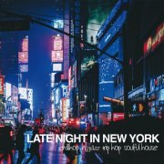 VA - Late Night in New York (ChillHop, Nu Jazz, Trip Hop, Soulful House) (2019)