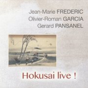 Jean-Marie Frederic, Olivier-Roman Garcia, Gérard Pansanel - Hokusai Live ! (2019)