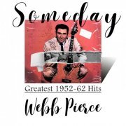 Webb Pierce - Someday (Greatest 1952-62 Hits) (2022)