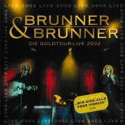 Brunner & Brunner - Die Goldtour - Live 2002 (2002)