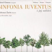 Waldemar Żarów, Alicja Kieruzalska, Gabriel Chmura - Sinfonia Iuventus: Debussy, Strauss, Françaix (2010)