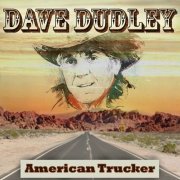 Dave Dudley - American Trucker (1981)