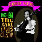 Fred Neil - 1957-1961 (The Rare Singles Collection) (2011)