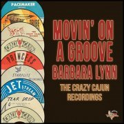 Barbara Lynn - Movin' on a Groove (The Crazy Cajun Recordings) (2023)
