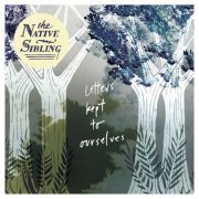 The Native Sibling - Letters Kept to Ourselves (2014)