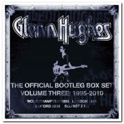 Glenn Hughes - The Official Bootleg Box Set Volume Three: 1995-2010 [6CD] (2020)