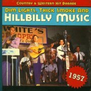 VA - Dim Lights, Thick Smoke & Hillbilly Music: Country & Western Hit Parade - 1957 (2011)