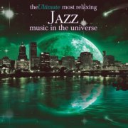 VA - The Ultimate Most Relaxing Jazz Music in the Universe (2007)