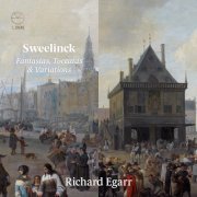 Richard Egarr - Sweelinck: Fantasias, Toccatas & Variations (2019) [Hi-Res]